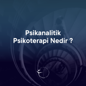psikanalitik psikoterapi nedir ? 