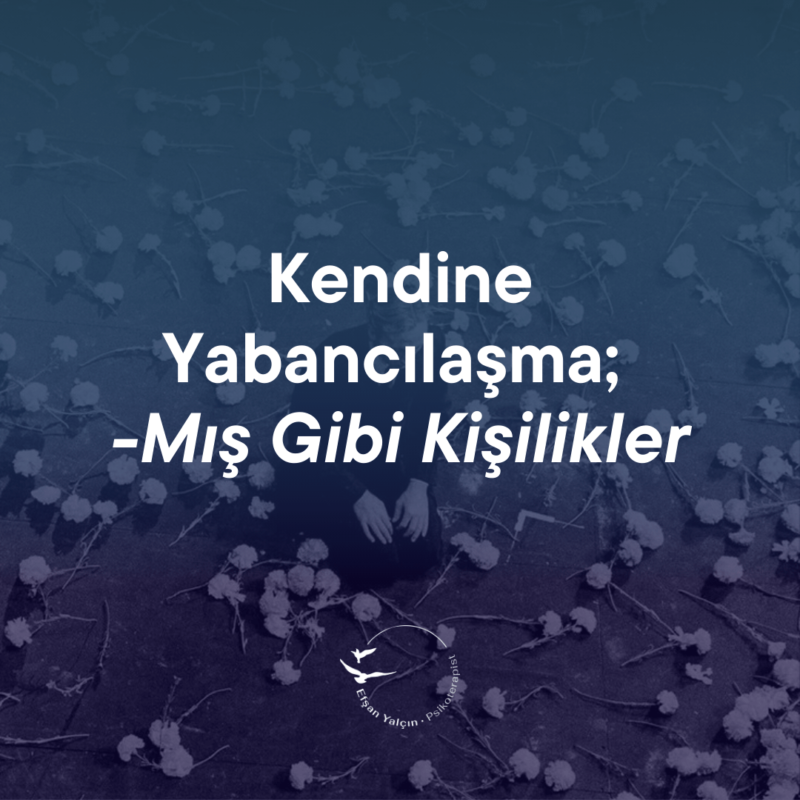 Kendine Yabancılaşma, -Mış Gibi Kişilikler
