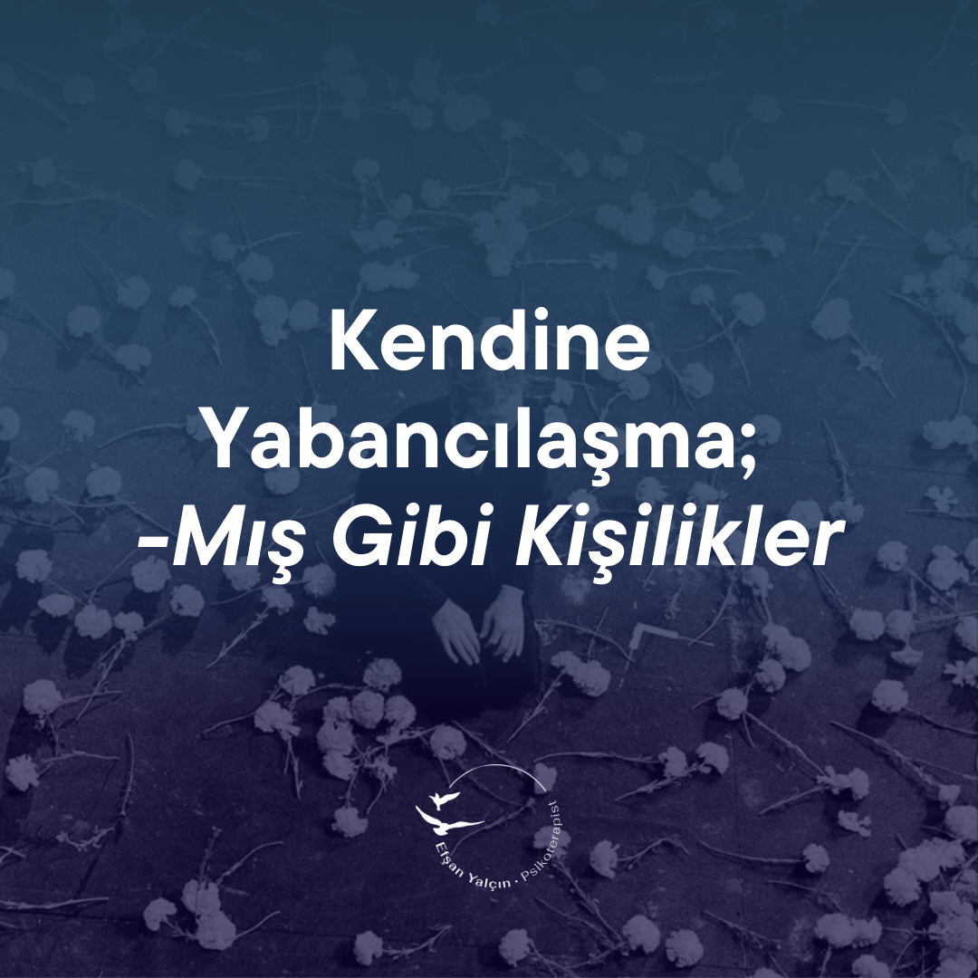Kendine Yabancılaşma, -Mış Gibi Kişilikler