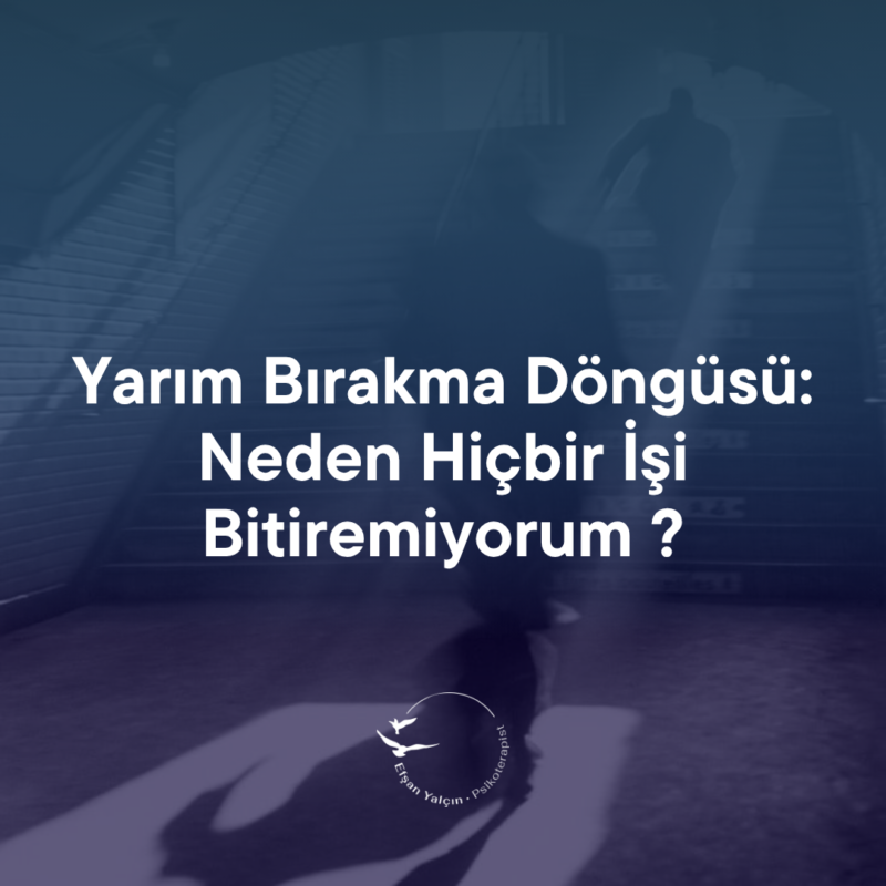 neden hep yarım bırakıyorum