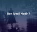 ben ideali nedir ?
