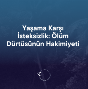 yaşama karşı isteksizlik