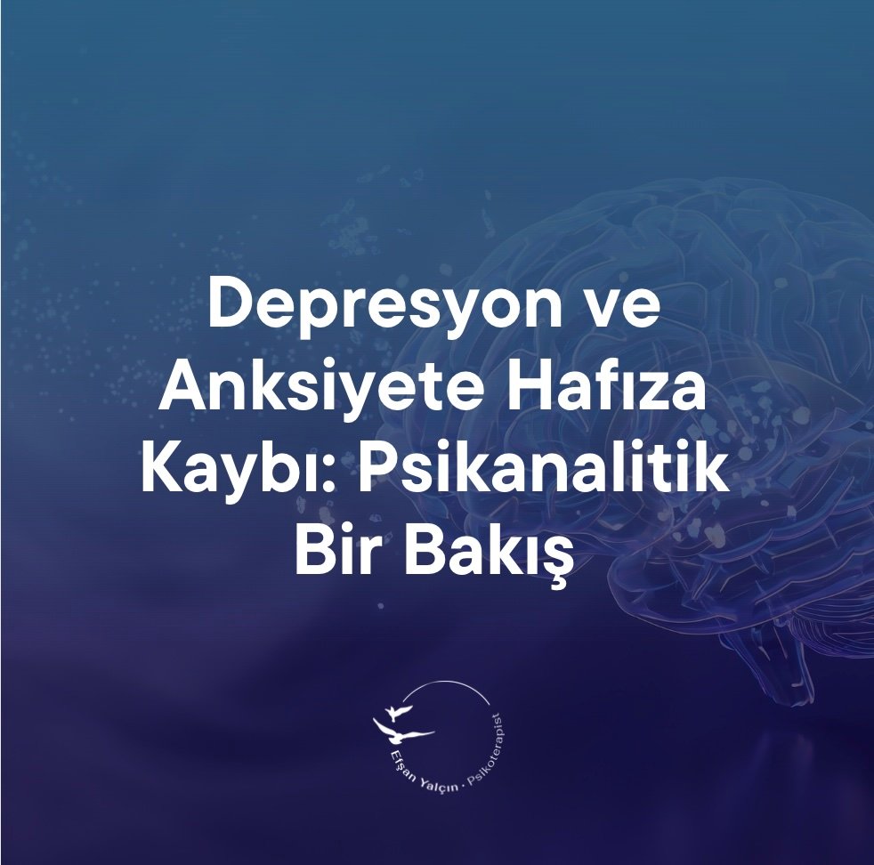 Depresyon ve Anksiyete Hafıza Kaybı: Psikanalitik Bir Bakış