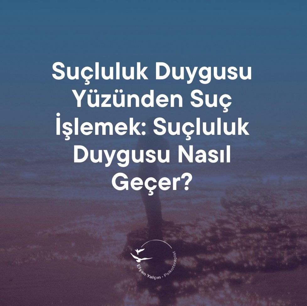 Suçluluk Duygusu Nasıl Geçer?