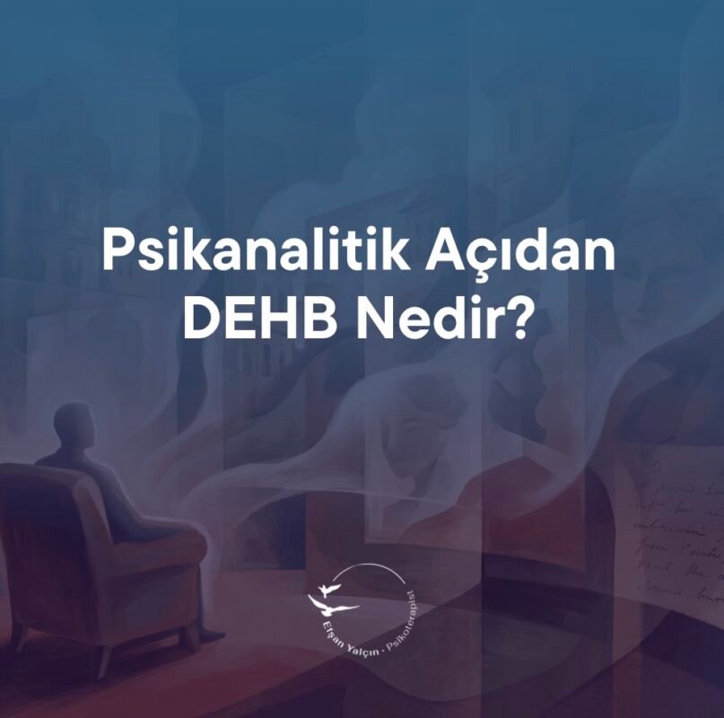 psikanalitik açıdan dehb nedir